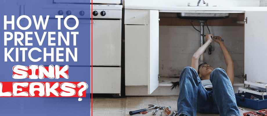 How to Prevent Kitchen Sink Leaks